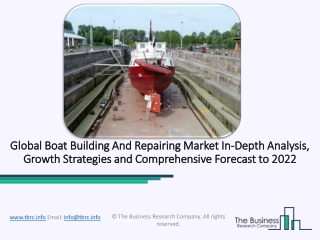 Boat Building And Repairing Market In-depth Analysis, Development Strategies, And Forecast Report, 2022