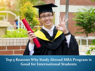 Top 5 Reasons Why Study Abroad MBA Program is Good for International Students