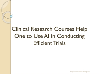 Clinical Research Courses Help One to Use AI in Conducting Efficient Trials