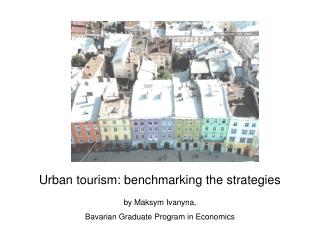 Urban tourism: benchmarking the strategies