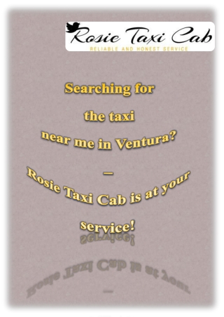 Searching for the taxi near me in Ventura? – Rosie Taxi Cab is at your service!