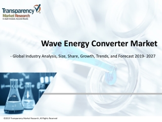 Wave Energy Converter Market - Global Industry Analysis, Size, Share, Growth, Trends, and Forecast, 2019 - 2027