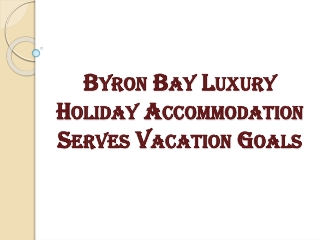 Byron Bay Luxury Holiday Accommodation Serves Vacation Goals