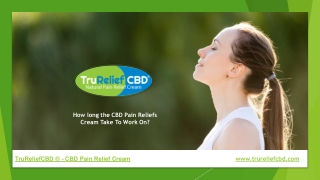How long the CBD Pain Reliefs Cream Take To Work On?