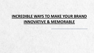3 Incredible Ways To Make Your Brand Innovative & Memorable
