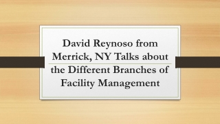 David Reynoso from Merrick, NY Talks about the Different Branches of Facility Management