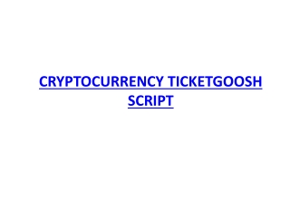 CRYPTOCURRENCY TICKETGOOSH READY MADE CLONE SCRIPT