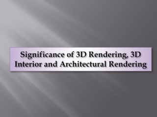 Significance of 3D Rendering, 3D Interior and Architectural rendering