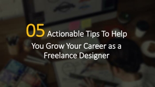 05 Actionable Tips To Help You Grow Your Career as a Freelance Designer