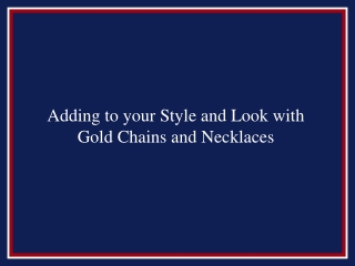 Adding to your Style and Look with Gold Chains and Necklaces