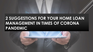 2 Suggestions for your Home Loan Management in times of Corona Pandemic
