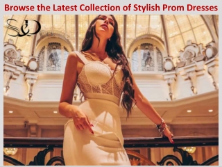Browse the Latest Collection of Stylish Prom Dresses