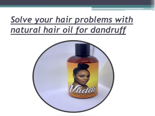 Solve your hair problems with natural hair oil for dandruff