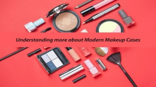 Understanding more about modern makeup cases converted