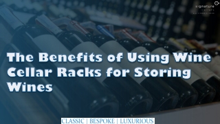 The Benefits of Using Wine Cellar Racks for Storing Wines