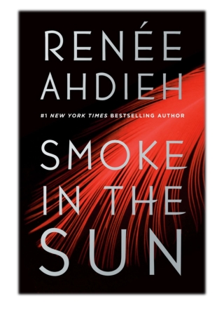 [PDF] Free Download Smoke in the Sun By Renée Ahdieh