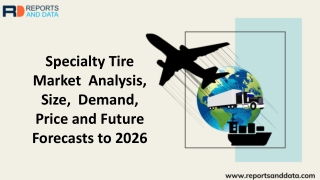 Specialty Tire Market Size, Growth rate, Global trends and Future Forecasts to 2022