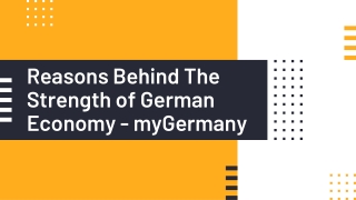 Reasons Behind The Strength of German Economy - myGermany