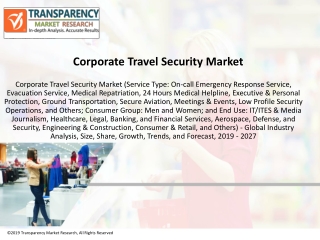 Corporate Travel Security Market to Reach a Valuation of US$ 14.7 Bn by 2027