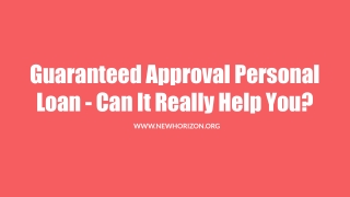 Guaranteed Approval Personal Loan - Can It Really Help You