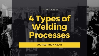 4 Types of Welding Processes You Must Know About