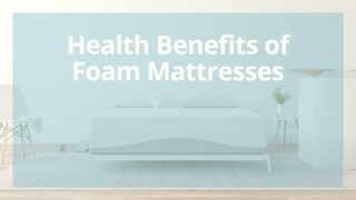 Health Benefits of Foam Mattresses