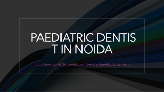 Paediatric dentist in Noida