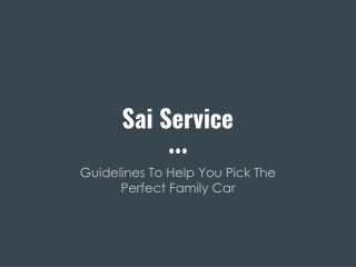 Guidelines To Help You Pick The Perfect Family Car - Sai Service