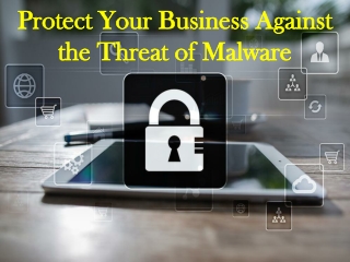 Reason You Should Protect Your Business Against the Threat of Malware