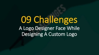 9 Challenges A Logo Designer Face While Designing A Custom Logo