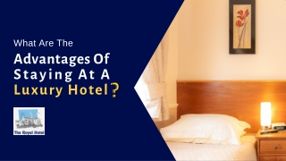 What are the advantages of staying at a luxury hotel?