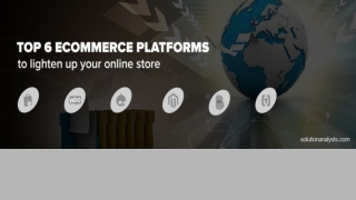 Top 6 eCommerce Platforms to Lighten Up Your Online Store