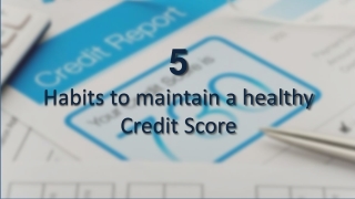 5  Habits to maintain a healthy  Credit Score