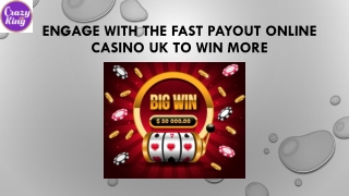 Engage With The Fast Payout Online Casino UK To Win More