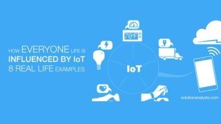 How Everyone’s Life is Influenced by IoT – 8 Real Life Examples