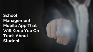 School management mobile app that will keep you on track about student