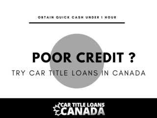 Don’t Let Your Poor Credit Affect Your Lifestyle, Try Car Title Loans Canada!