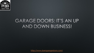 GARAGE DOORS: IT’S AN UP AND DOWN BUSINESS!