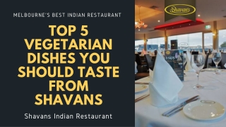 Top 5 Vegetarian Dishes you Should Test From Shavans