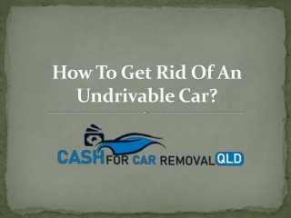 How To Get Rid Of An Undrivable Car?