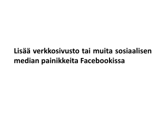 Lisää verkkosivusto tai muita sosiaalisen median painikkeita Facebookissa