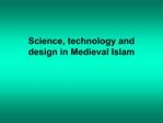 Science, technology and design in Medieval Islam