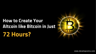 How to Create Your Altcoin like Bitcoin in Just 72 Hours?