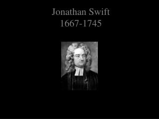 Jonathan Swift 1667-1745