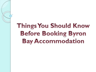 Things You Should Know Before Booking Byron Bay Accommodation