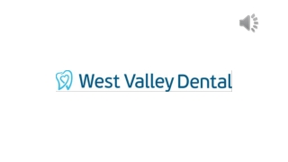 Visit The Well-Experienced Dentists At West Valley Dental