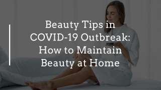 Beauty Tips in COVID-19 Outbreak: How to Maintain Beauty at Home