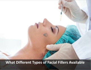 What Different Types of Facial Fillers Available