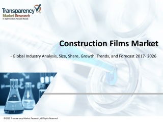 Construction Films Market - Global Industry Analysis, Size, Share, Growth, Trends and Forecast 2017 - 2026