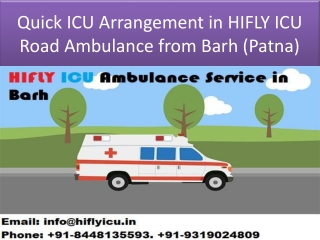 Quick ICU Arrangement in HIFLY ICU Road Ambulance from Barh (Patna)